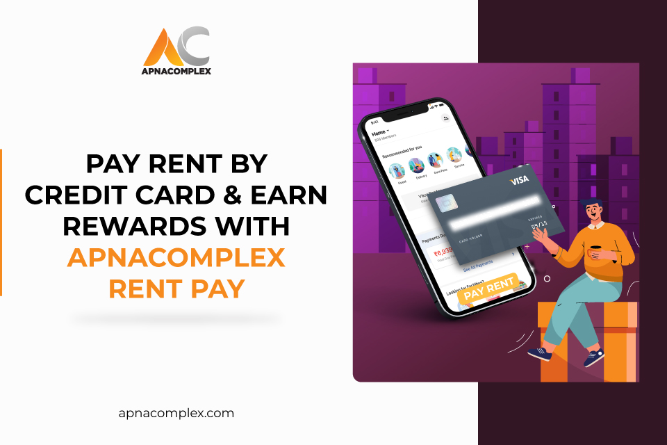 Pay Rent by Credit Card & Earn Rewards With ApnaComplex Rent Pay