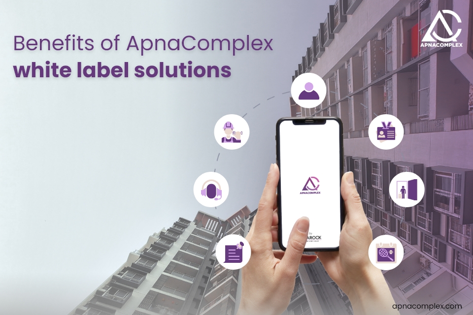 ApnaComplex white label benefits